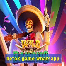 betok game whatsapp